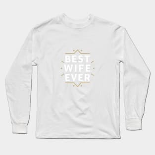 Best wife ever Long Sleeve T-Shirt